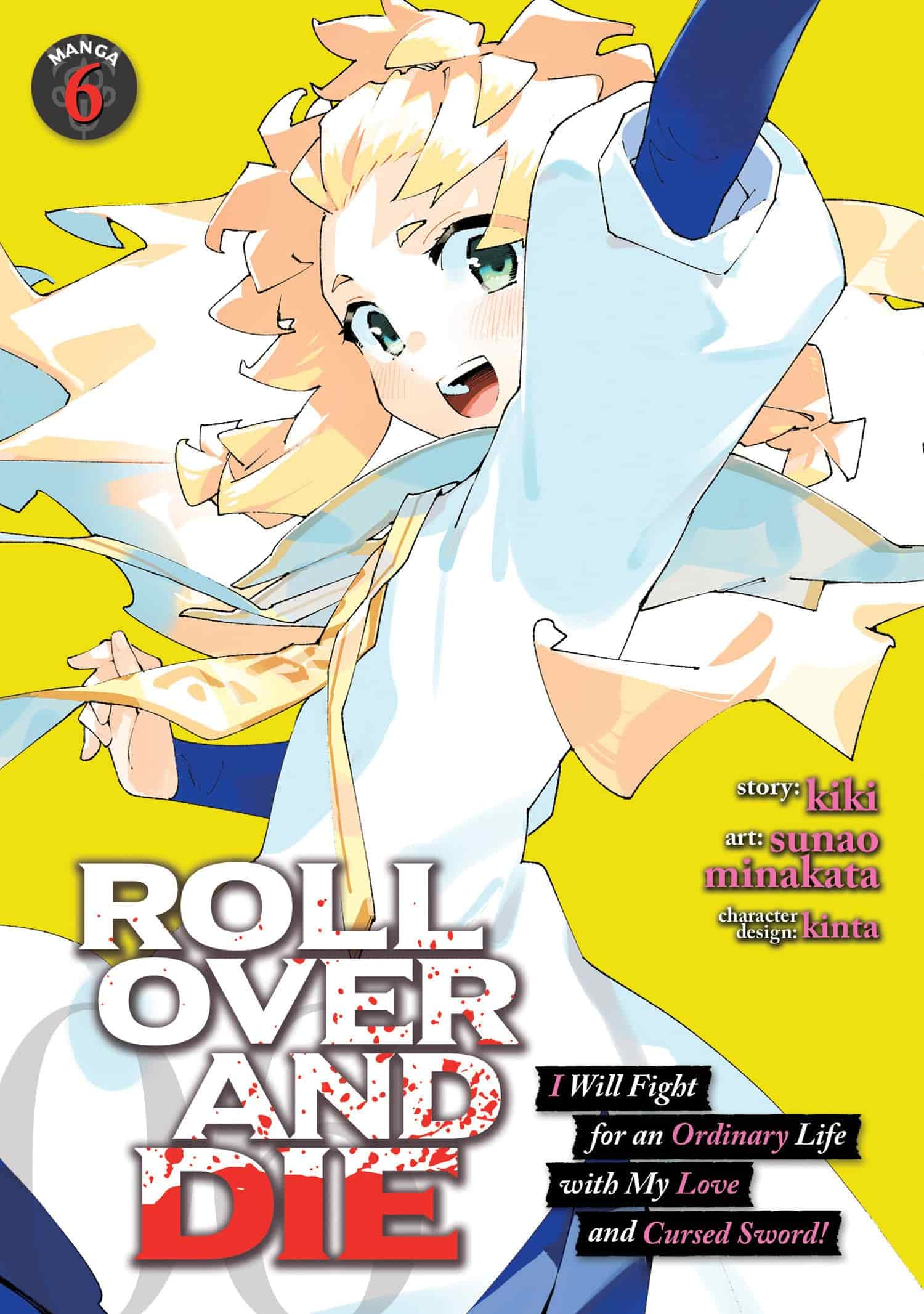 ROLL OVER AND DIE: I Will Fight for an Ordinary Life with My Love and Cursed Sword! (Manga) #6 - 9798891606531