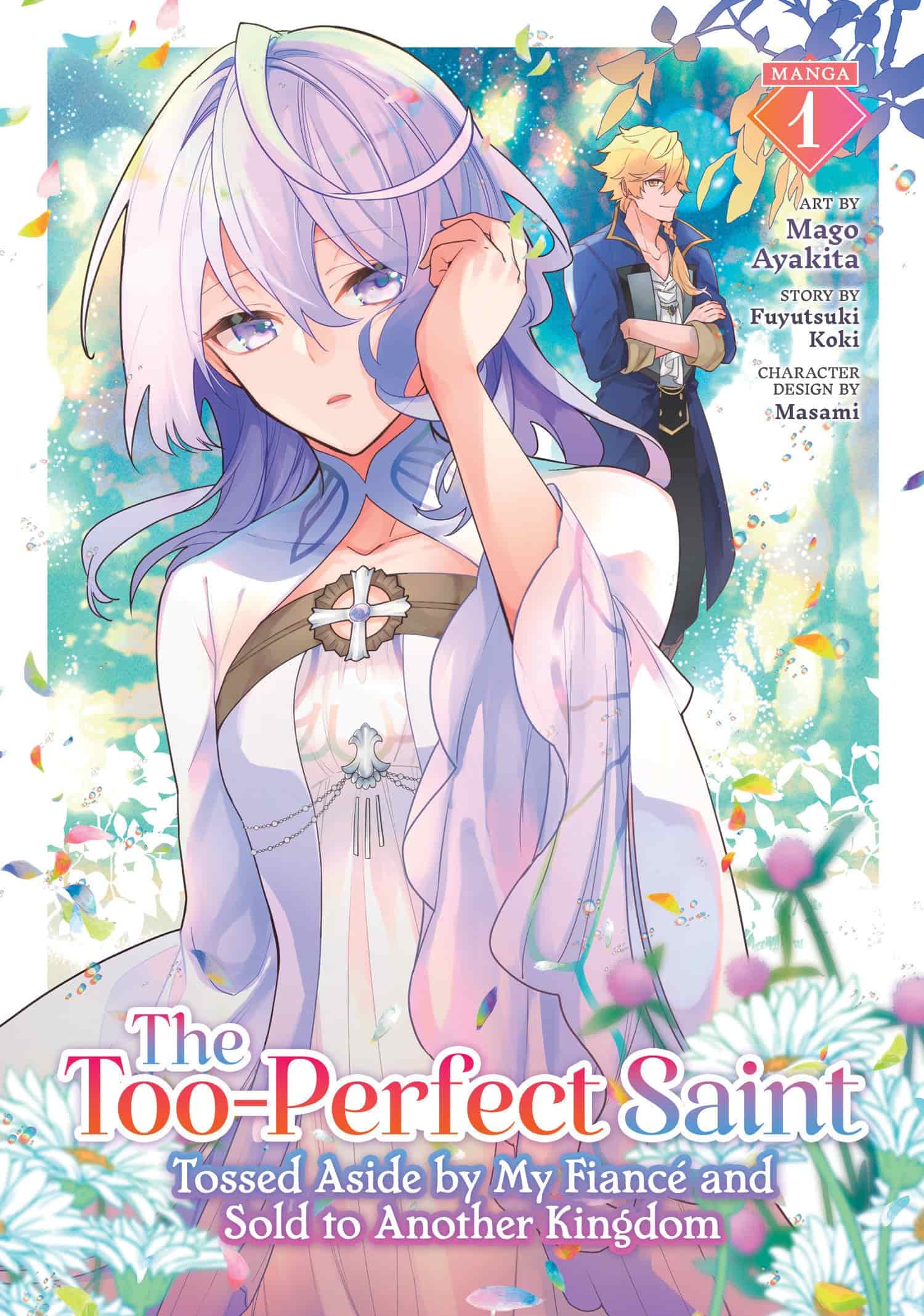 The Too-Perfect Saint: Tossed Aside by My Fianc√© and Sold to Another Kingdom (Manga) Vol. 1 - 9798891608757