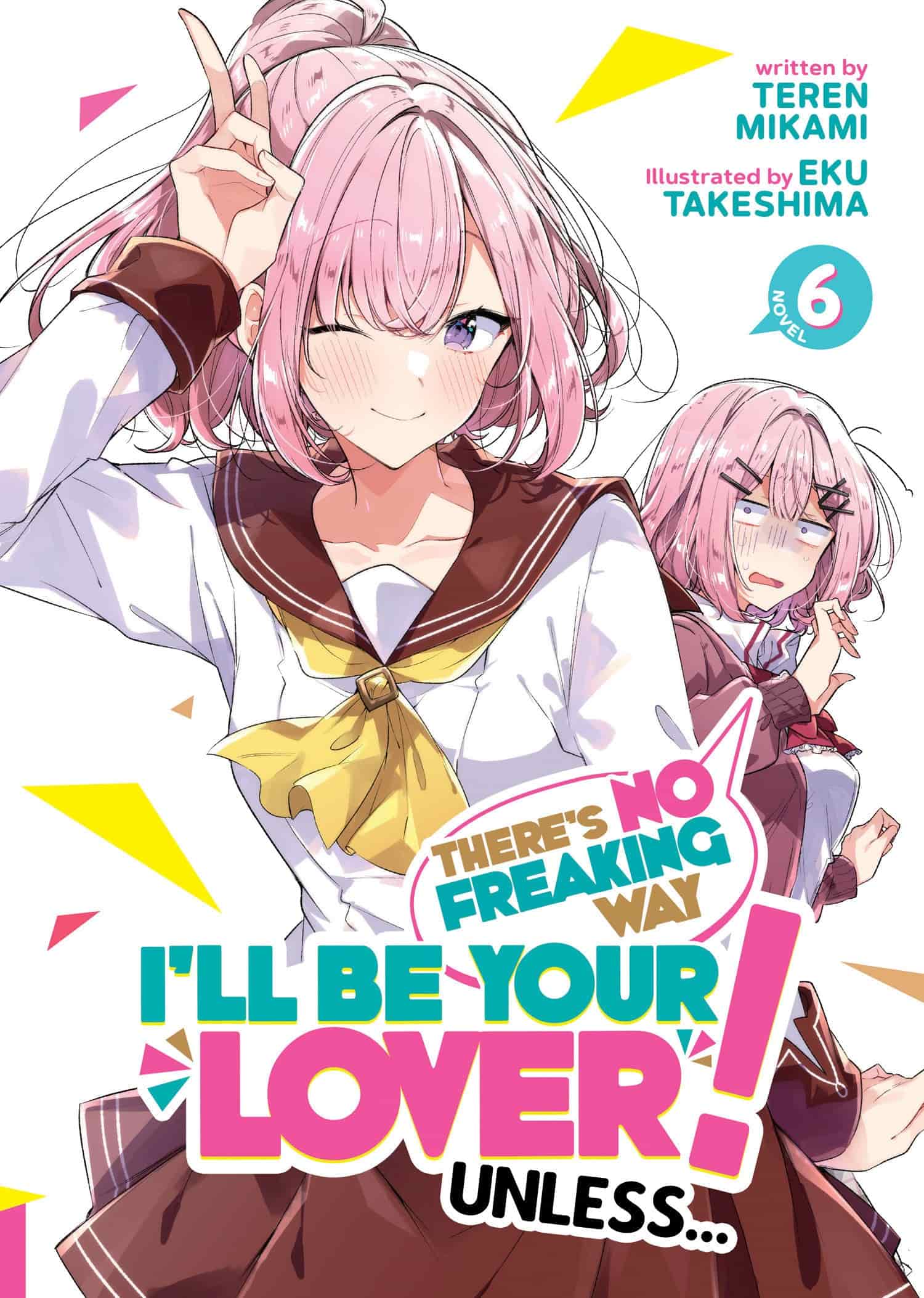 There's No Freaking Way I'll be Your Lover! Unless... (Light Novel) Vol. 6 - 9798891608788