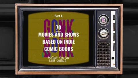 70 Movies and Shows Adapted from Indie Comics (Part 4)